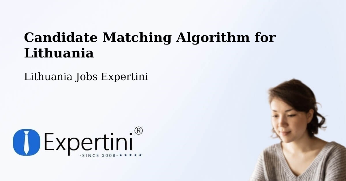 Candidate Matching Algorithm Overview – Eišiškės - Lithuania Jobs Expertini